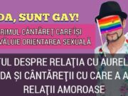 PRIMUL CÂNTĂREȚ CARE ÎȘI DEZVĂLUIE ORIENTAREA SEXUALĂ: DA, SUNT GAY! CUM L-A CUNOSCUT PE AURELIAN PREDA ȘI CU CE INTERPREȚI S-A IUBIT