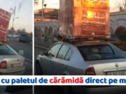 Un român ”orientat”: europalet de cărămidă transportat pe cupola autoturismului!