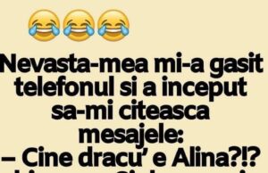 Nevasta-mea mi-a gasit telefonul si a inceput sa-mi citeasca mesajele:– Cine dracu’ e Alina?!? zbiera ea. Si de ce scrie ca i-ar placea sa .. a 5-a oara saptamana asta? CONTINUAREA AICI–>