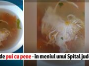 Într-un Spital județean, mamele care nasc primesc supă de pui cu tot cu pene!